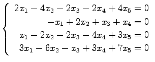 $ \left\{\begin{array}{r}
2x_1-4x_2-2x_3-2x_4+4x_5=0 \\
-x_1+2x_2+x_3+x_4=0 \\
x_1-2x_2-2x_3-4x_4+3x_5=0 \\
3x_1-6x_2-x_3+3x_4+7x_5=0
\end{array}\right. $