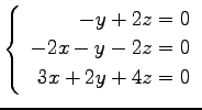 $ \left\{\begin{array}{r}
-y+2z=0 \\
-2x-y-2z=0 \\
3x+2y+4z=0
\end{array}\right. $