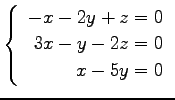$ \left\{\begin{array}{r}
-x-2y+z=0 \\
3x-y-2z=0 \\
x-5y=0
\end{array}\right. $