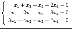 $ \left\{\begin{array}{r}
x_1+x_2+x_3+2x_4=0 \\
x_1+2x_2-x_3+3x_4=0 \\
3x_1+4x_2+x_3+7x_4=0
\end{array}\right. $