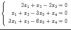 $ \left\{\begin{array}{r}
2x_1+x_2-2x_3=0 \\
x_1+x_2-3x_3+x_4=0 \\
3x_1+x_2-6x_3+x_4=0
\end{array}\right. $