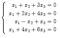 $ \left\{\begin{array}{r}
x_1+x_2+3x_3=0 \\
x_1+2x_2+4x_3=0 \\
x_1-x_2+x_3=0 \\
x_1+4x_2+6x_3=0
\end{array}\right. $