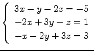 $ \left\{\begin{array}{r}
3x-y-2z=-5 \\
-2x+3y-z=1 \\
-x-2y+3z=3
\end{array}\right. $