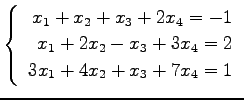 $ \left\{\begin{array}{r}
x_1+x_2+x_3+2x_4=-1 \\
x_1+2x_2-x_3+3x_4=2 \\
3x_1+4x_2+x_3+7x_4=1
\end{array}\right. $