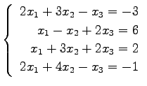 $ \left\{\begin{array}{r}
2x_1+3x_2-x_3=-3 \\
x_1-x_2+2x_3=6 \\
x_1+3x_2+2x_3=2 \\
2x_1+4x_2-x_3=-1
\end{array}\right. $