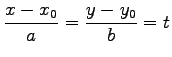 $\displaystyle \frac{x-x_{0}}{a}=\frac{y-y_0}{b}=t$