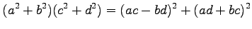 $\displaystyle (a^2+b^2)(c^2+d^2)= (ac-bd)^2+(ad+bc)^2$