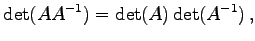 $\displaystyle \det(AA^{-1})=\det(A)\det(A^{-1})\,,$