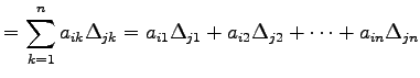 $\displaystyle =\sum_{k=1}^{n}a_{ik}\Delta_{jk}= a_{i1}\Delta_{j1}+a_{i2}\Delta_{j2}+\cdots+a_{in}\Delta_{jn}$