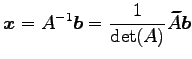 $\displaystyle \vec{x}=A^{-1}\vec{b}= \frac{1}{\det(A)}\widetilde{A}\vec{b}$