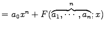 $\displaystyle = a_{0}x^{n} +F(\overbrace{a_{1},\cdots,a_{n}}^{n};x)$