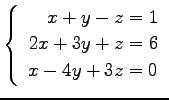$ \left\{\begin{array}{r}
x+y-z=1 \\
2x+3y+z=6 \\
x-4y+3z=0
\end{array}\right. $