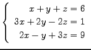 $ \left\{\begin{array}{r}
x+y+z=6 \\
3x+2y-2z=1 \\
2x-y+3z=9
\end{array}\right. $