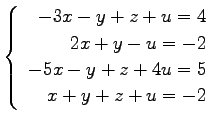 $ \left\{\begin{array}{r}
-3x-y+z+u=4 \\
2x+y-u=-2 \\
-5x-y+z+4u=5 \\
x+y+z+u=-2
\end{array}\right. $