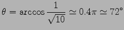 $\displaystyle \theta= \arccos\frac{1}{\sqrt{10}}\simeq 0.4\pi\simeq 72^{\circ}$