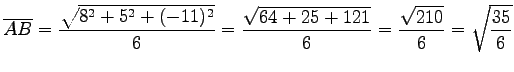 $\displaystyle \overline{AB}= \frac{\sqrt{8^2+5^2+(-11)^2}}{6}= \frac{\sqrt{64+25+121}}{6}= \frac{\sqrt{210}}{6}= \sqrt{\frac{35}{6}}$
