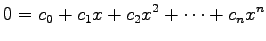 $\displaystyle 0=c_0+c_1x+c_2x^2+\cdots+c_nx^n$