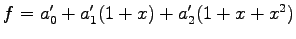 $ f=a_0'+a_1'(1+x)+a_2'(1+x+x^2)$