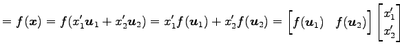 $\displaystyle = f(\vec{x})= f(x'_{1}\vec{u}_{1}+x'_{2}\vec{u}_{2})= x'_{1}f(\ve...
...}) & f(\vec{u}_{2}) \end{bmatrix} \begin{bmatrix}x'_{1} \\ x'_{2} \end{bmatrix}$