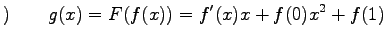 $\displaystyle )\qquad g(x)=F(f(x))=f'(x)x+f(0)x^2+f(1)$
