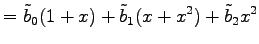 $\displaystyle = \tilde{b}_0(1+x)+\tilde{b}_1(x+x^2)+\tilde{b}_2x^2$