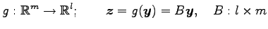 $\displaystyle g:\mathbb{R}^{m}\to\mathbb{R}^{l}; \qquad \vec{z}=g(\vec{y})=B\vec{y},\quad B:l\times m$