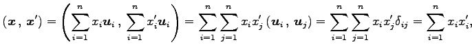 $\displaystyle \left({\vec{x}}\,,\,{\vec{x}'}\right)= \left({\sum_{i=1}^{n}x_i\v...
...ht)= \sum_{i=1}^{n}\sum_{j=1}^{n}x_ix'_j\delta_{ij}= \sum_{i=1}^{n}x_{i}x'_{i},$
