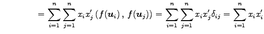 $\displaystyle \qquad\qquad= \sum_{i=1}^{n}\sum_{j=1}^{n}x_ix'_j\left({f(\vec{u}...
...right) = \sum_{i=1}^{n}\sum_{j=1}^{n}x_ix'_j\delta_{ij} = \sum_{i=1}^{n}x_ix'_i$