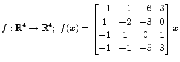 $ \displaystyle{
f:\mathbb{R}^4\to\mathbb{R}^4;\,\,
f(\vec{x})=
\begin{bmatrix}
...
...
1 & -2 & -3 & 0 \\
-1 & 1 & 0 & 1 \\
-1 & -1 & -5 & 3
\end{bmatrix}\vec{x}
}$