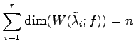 $ \displaystyle{\sum_{i=1}^{r}\dim(W(\tilde{\lambda}_i;f))=n}$