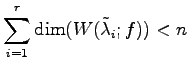 $ \displaystyle{\sum_{i=1}^{r}\dim(W(\tilde{\lambda}_i;f))<n}$