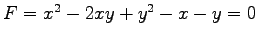 $ F=x^2-2xy+y^2-x-y=0$