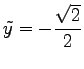 $ \displaystyle{\tilde{y}=-\frac{\sqrt{2}}{2}}$