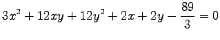 $ \displaystyle{3x^2+12xy+12y^2+2x+2y-\frac{89}{3}=0}$