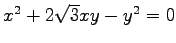 $ x^2+2\sqrt{3}xy-y^2=0$