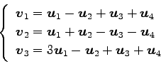 \begin{displaymath}\displaystyle{
\left\{
\begin{array}{l}
\vec{v}_{1}=\vec{u}_...
...{u}_{1}-\vec{u}_{2}+\vec{u}_{3}+\vec{u}_{4}
\end{array}\right.}\end{displaymath}