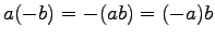 $ a(-b)=-(ab)=(-a)b$