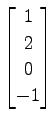 $ \displaystyle{
\begin{bmatrix}
1 \\ 2 \\ 0 \\ -1
\end{bmatrix}}$