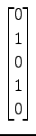 $ \displaystyle{
\begin{bmatrix}
0 \\ 1 \\ 0 \\ 1 \\ 0
\end{bmatrix}}$