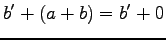 $\displaystyle b'+(a+b)=b'+0$