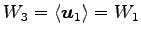 $\displaystyle W_3= \left\langle \vec{u}_1\right\rangle = W_1$