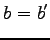 $\displaystyle b=b'$