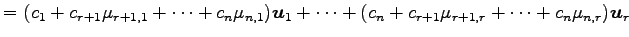 $\displaystyle = (c_1+c_{r+1}\mu_{r+1,1}+\cdots+c_n\mu_{n,1})\vec{u}_1+ \cdots+ (c_n+c_{r+1}\mu_{r+1,r}+\cdots+c_n\mu_{n,r})\vec{u}_r$