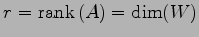$ r=\mathrm{rank}\,(A)=\dim(W)$