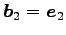 $ \vec{b}_2=\vec{e}_2$