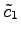 $ \tilde{c}_1$