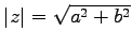 $ \vert z\vert=\sqrt{a^2+b^2}$