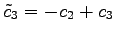 $ \tilde{c}_3=-c_2+c_3$
