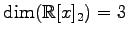 $ \dim(\mathbb{R}[x]_2)=3$