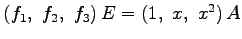 $ \left(f_1,\,\,
f_2,\,\,
f_3\right)E=
\left(1,\,\,
x,\,\,
x^2\right)A$